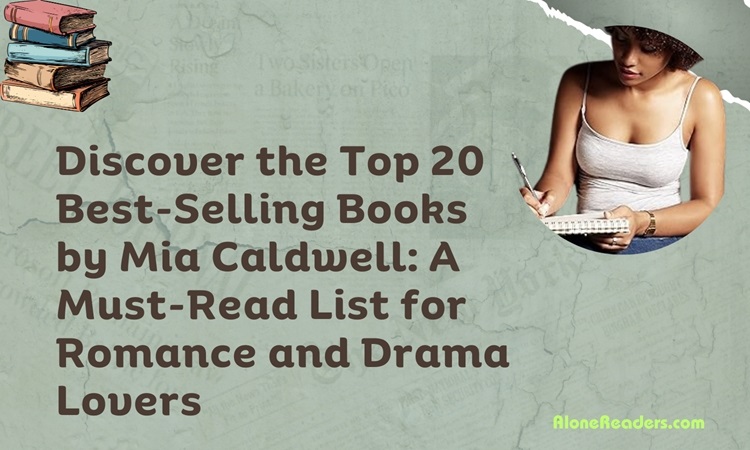 Discover the Top 20 Best-Selling Books by Mia Caldwell: A Must-Read List for Romance and Drama Lovers