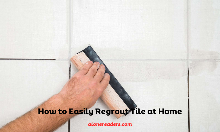 How to Easily Regrout Tile at Home