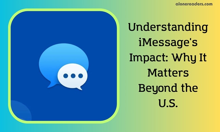 Understanding iMessage's Impact: Why It Matters Beyond the U.S.
