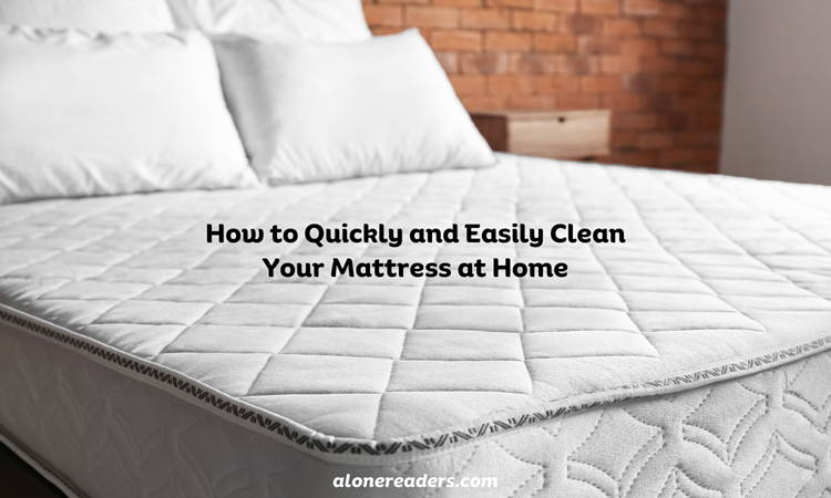 How to Quickly and Easily Clean Your Mattress at Home