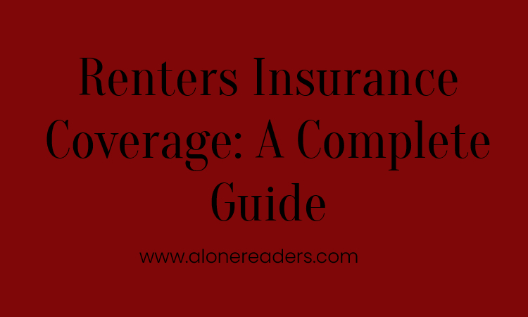 Renters' Insurance Coverage: A Complete Guide