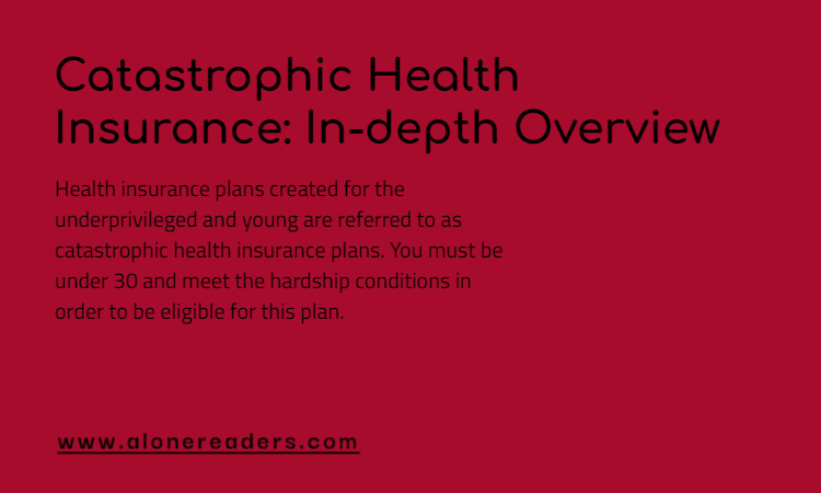 Catastrophic Health Insurance: In-depth Overview