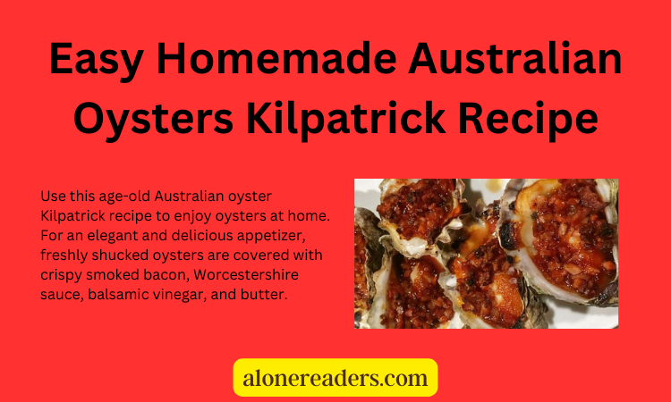 Easy Homemade Australian Oysters Kilpatrick Recipe