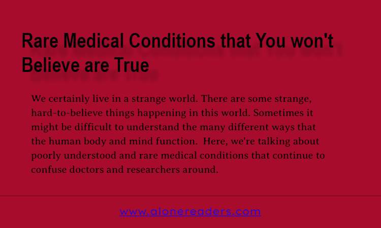 Rare Medical Conditions that You won't Believe are True