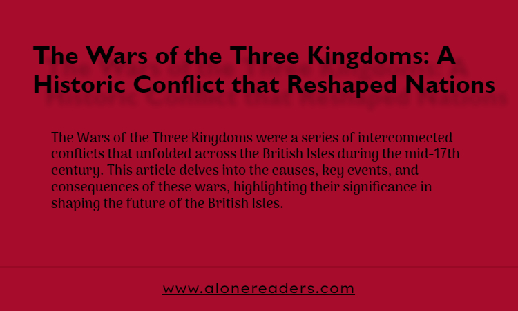 The Wars of the Three Kingdoms: A Historic Conflict that Reshaped Nations