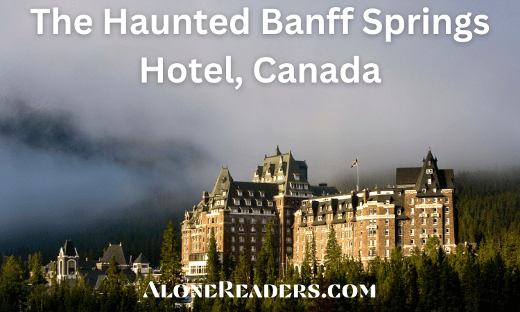 The Haunted Banff Springs Hotel, Canada