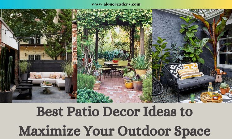 Best Patio Decor Ideas to Maximize Your Outdoor Space