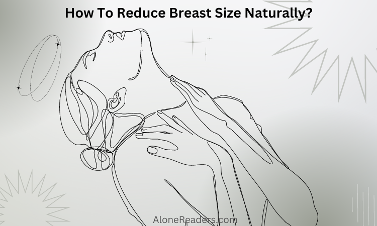 How To Reduce Breast Size Naturally?
