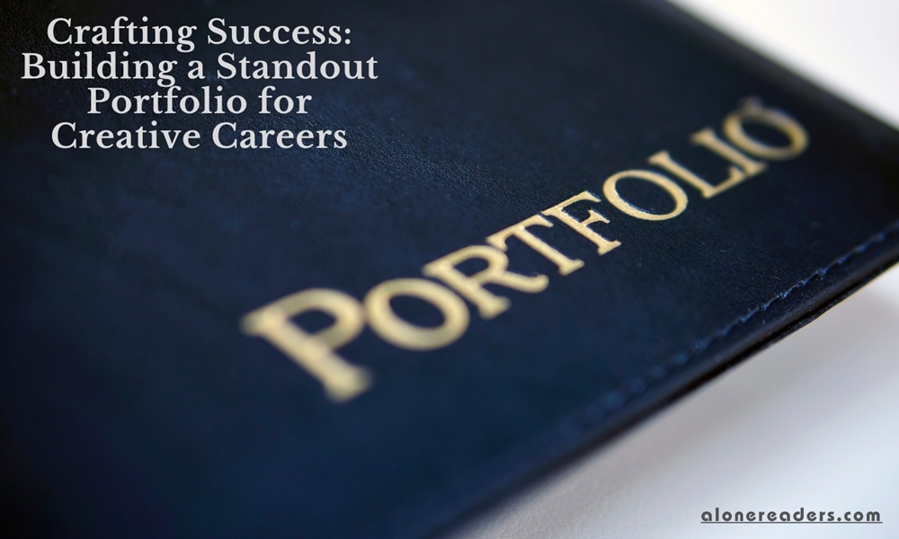 Crafting Success: Building a Standout Portfolio for Creative Careers