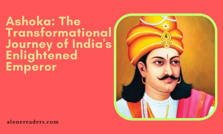 Ashoka: The Transformational Journey of India's Enlightened Emperor