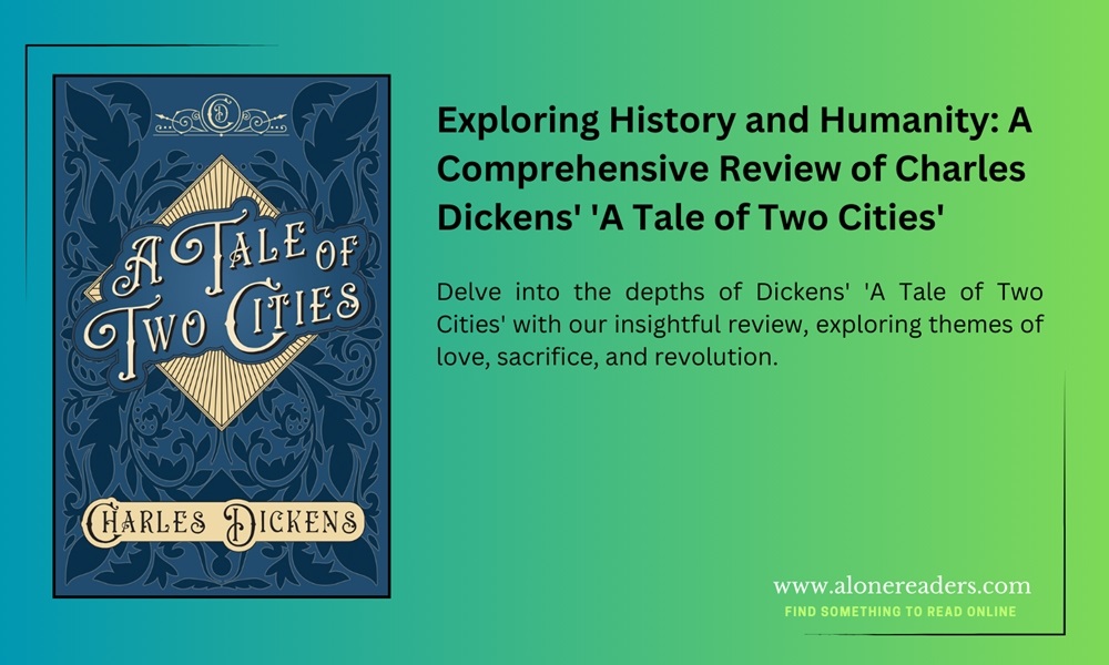 Exploring History and Humanity: A Comprehensive Review of Charles Dickens' 'A Tale of Two Cities'