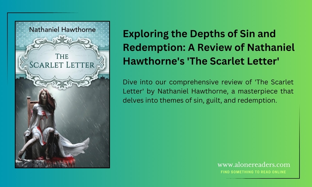 Exploring the Depths of Sin and Redemption: A Review of Nathaniel Hawthorne's 'The Scarlet Letter'