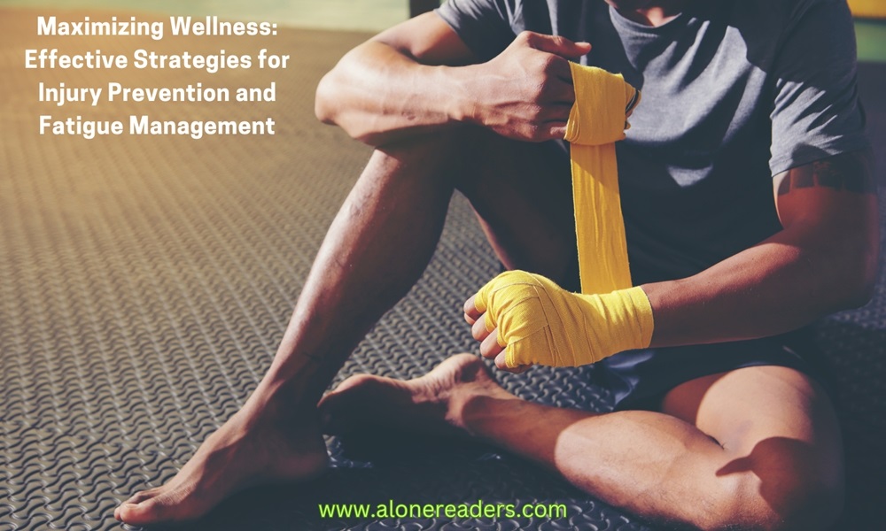 Maximizing Wellness: Effective Strategies for Injury Prevention and Fatigue Management