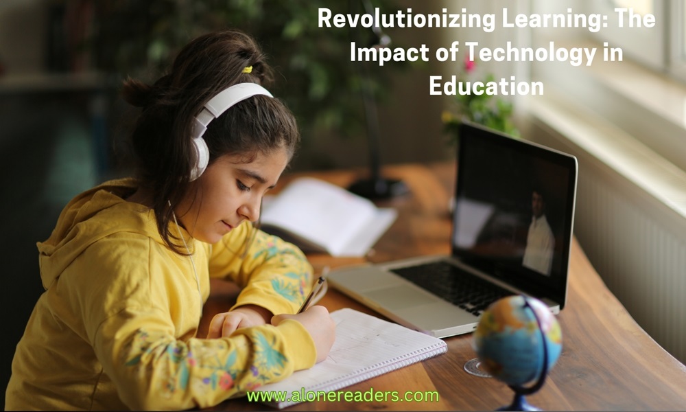 Revolutionizing Learning: The Impact of Technology in Education