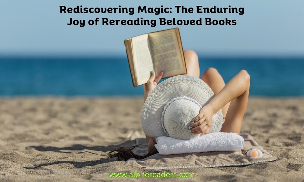Rediscovering Magic: The Enduring Joy of Rereading Beloved Books