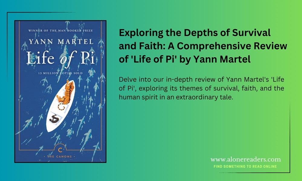 Exploring the Depths of Survival and Faith: A Comprehensive Review of 'Life of Pi' by Yann Martel
