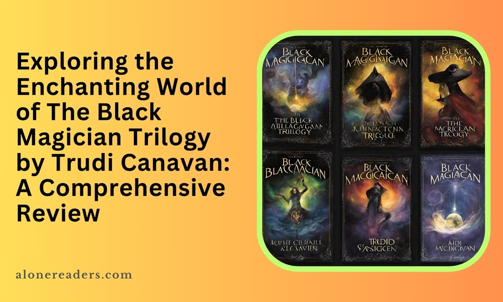 Exploring the Enchanting World of The Black Magician Trilogy by Trudi Canavan: A Comprehensive Review