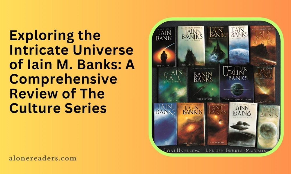 Exploring the Intricate Universe of Iain M. Banks: A Comprehensive Review of The Culture Series