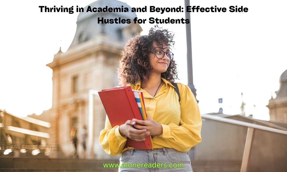 Thriving in Academia and Beyond: Effective Side Hustles for Students