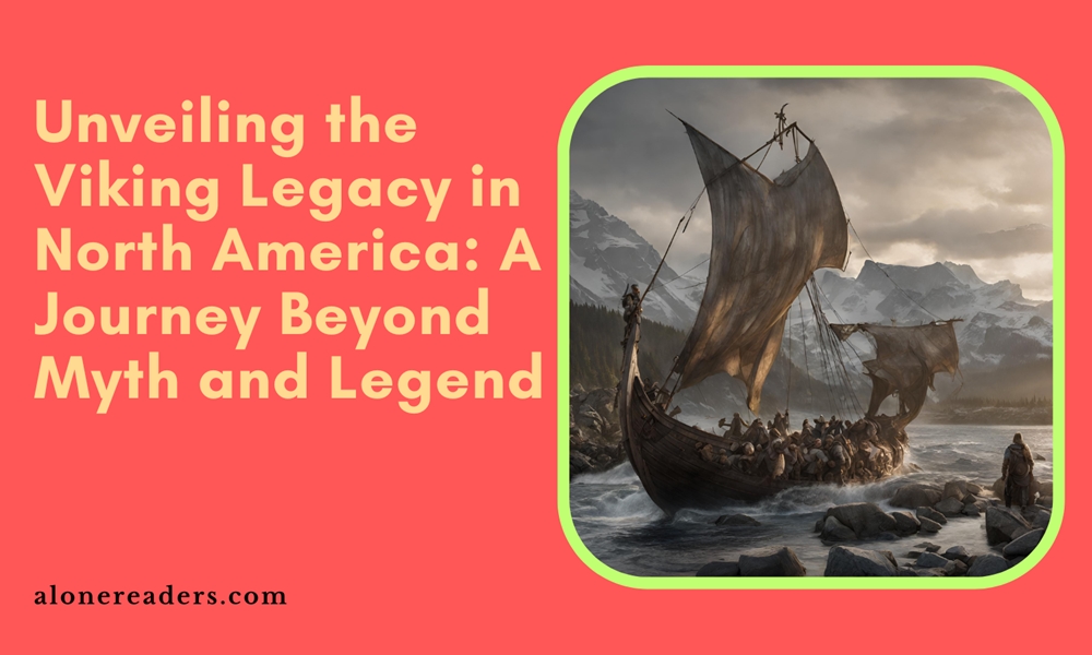 Unveiling the Viking Legacy in North America: A Journey Beyond Myth and Legend
