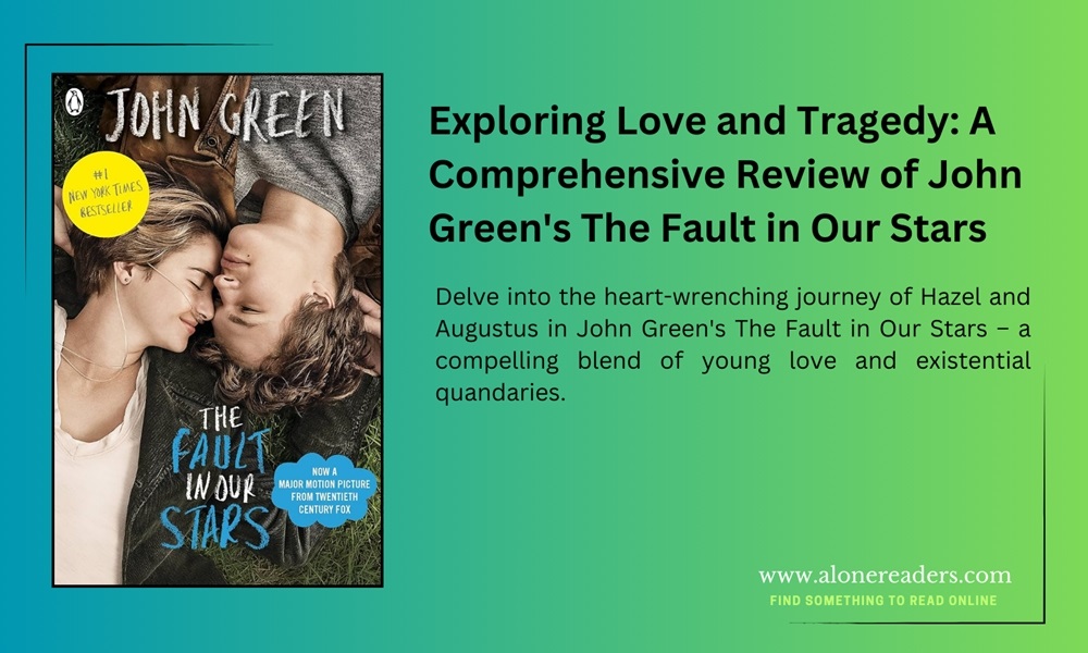 Exploring Love and Tragedy: A Comprehensive Review of John Green's The Fault in Our Stars