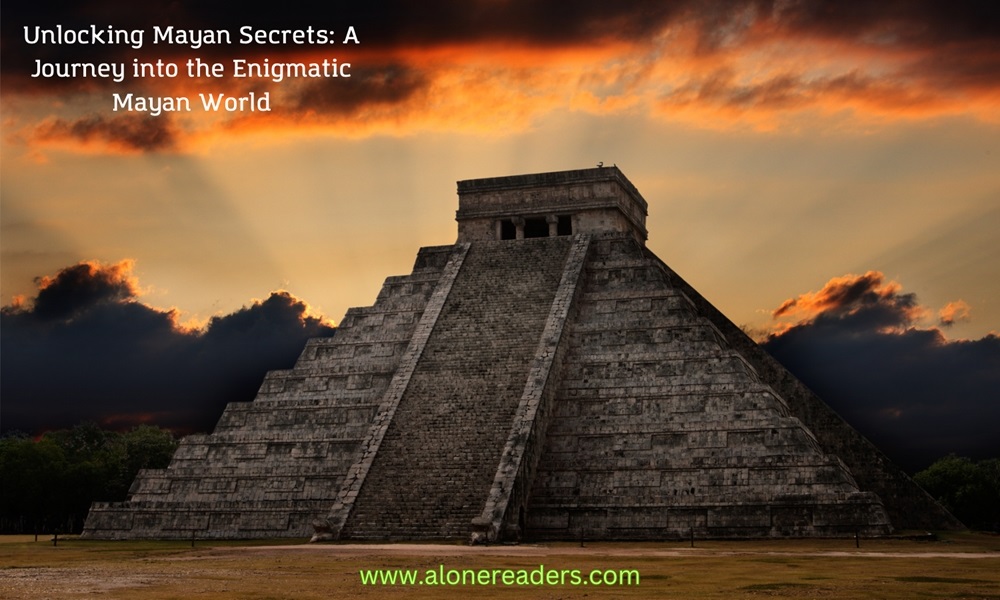 Unlocking Mayan Secrets: A Journey into the Enigmatic Mayan World