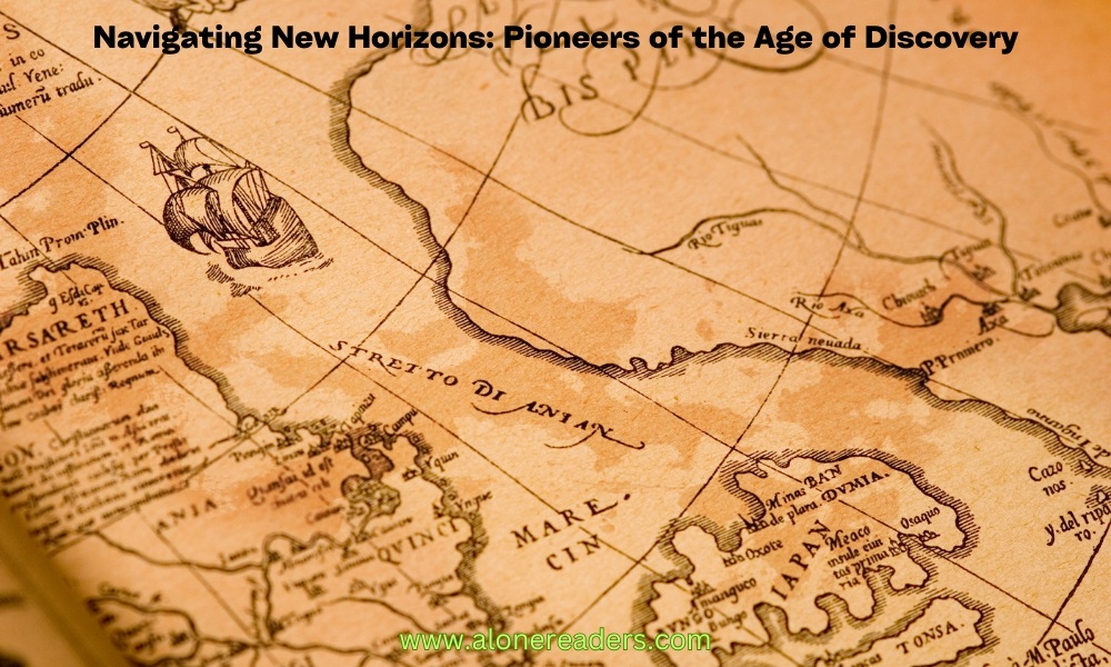 Navigating New Horizons: Pioneers of the Age of Discovery