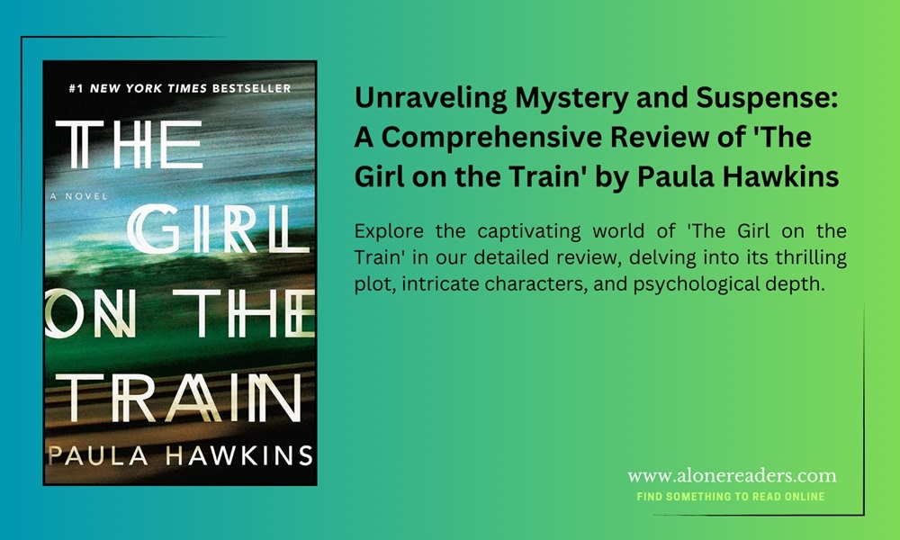 Unraveling Mystery and Suspense: A Comprehensive Review of 'The Girl on the Train' by Paula Hawkins
