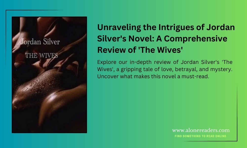Unraveling the Intrigues of Jordan Silver's Novel: A Comprehensive Review of 'The Wives'
