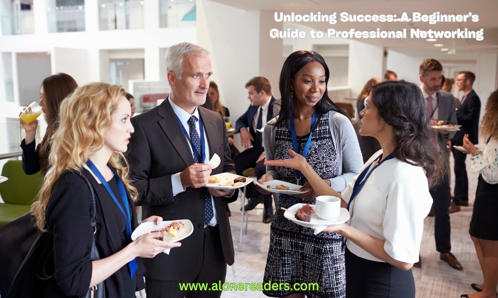Unlocking Success: A Beginner’s Guide to Professional Networking