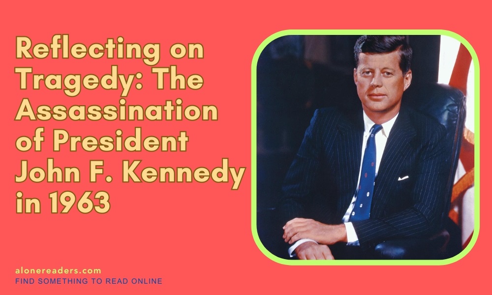 Reflecting on Tragedy: The Assassination of President John F. Kennedy in 1963