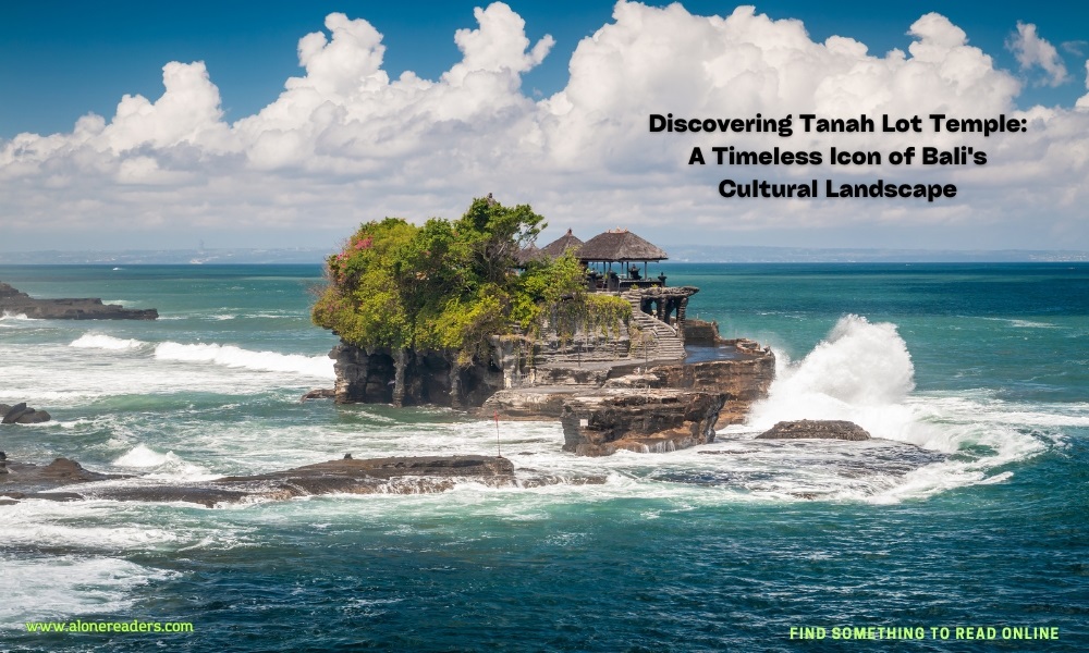 Discovering Tanah Lot Temple: A Timeless Icon of Bali's Cultural Landscape
