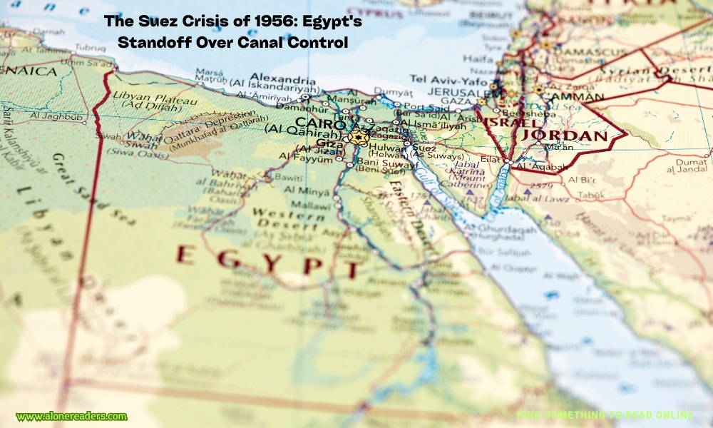 The Suez Crisis of 1956: Egypt's Standoff Over Canal Control