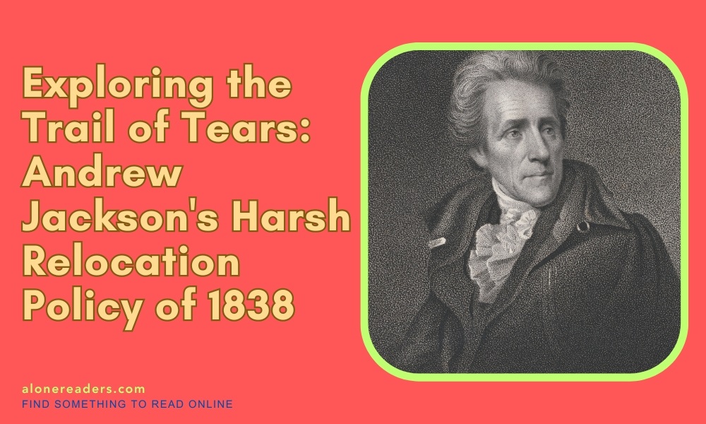 Exploring the Trail of Tears: Andrew Jackson's Harsh Relocation Policy of 1838