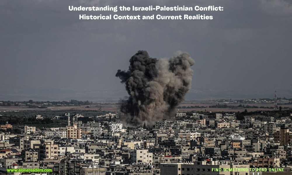 Understanding the Israeli-Palestinian Conflict: Historical Context and Current Realities