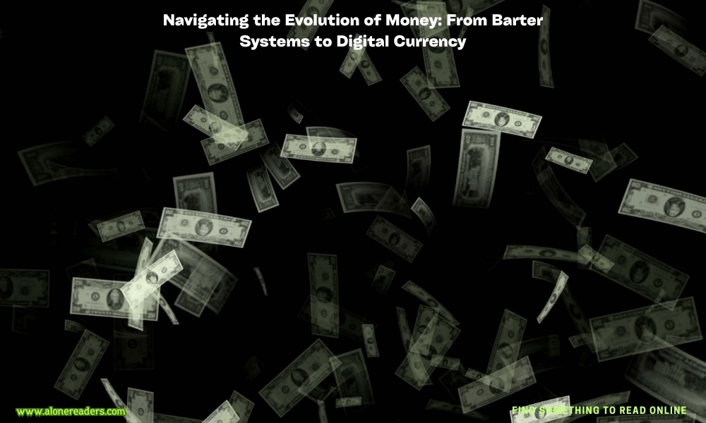 Navigating the Evolution of Money: From Barter Systems to Digital Currency
