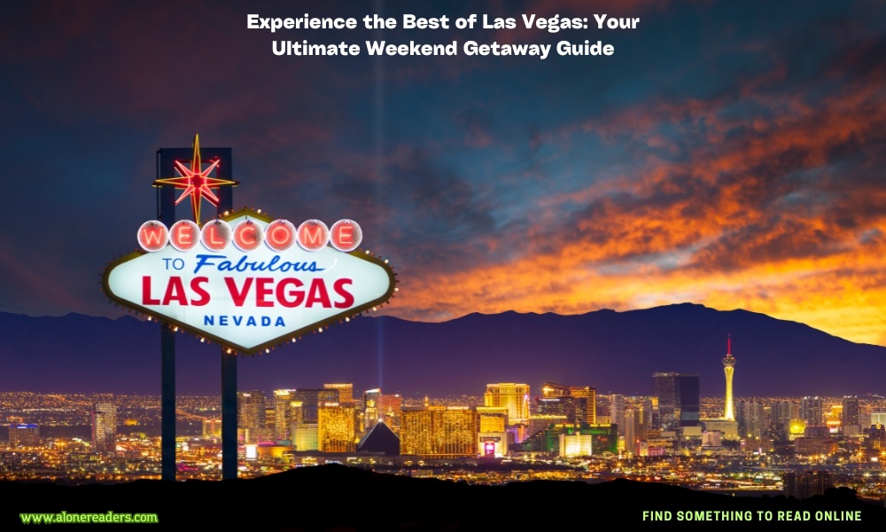 Experience the Best of Las Vegas: Your Ultimate Weekend Getaway Guide