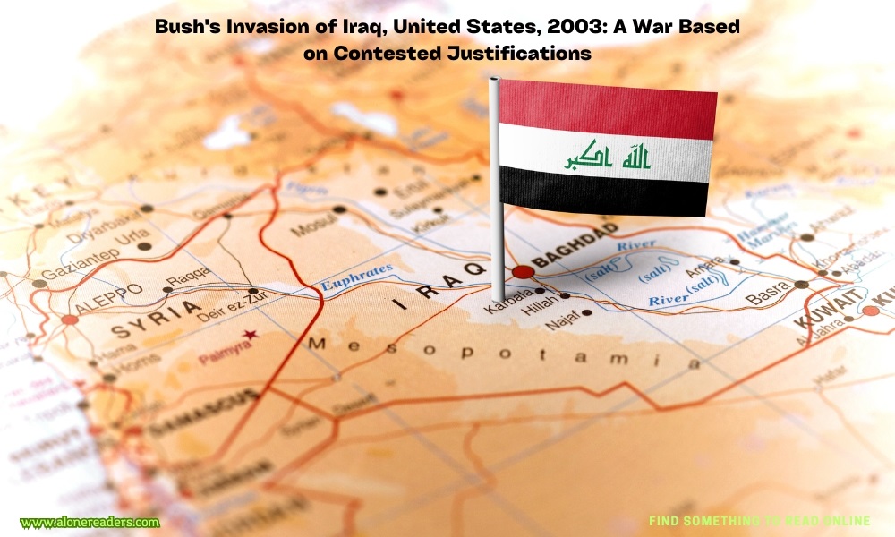Bush's Invasion of Iraq, United States, 2003: A War Based on Contested Justifications