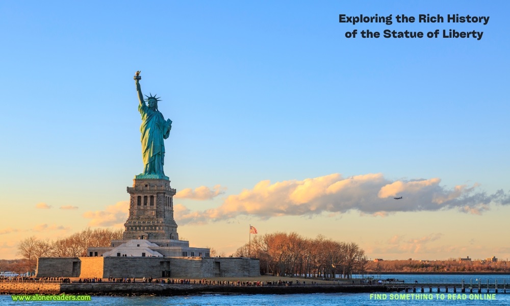 Exploring the Rich History of the Statue of Liberty: A Comprehensive Guide