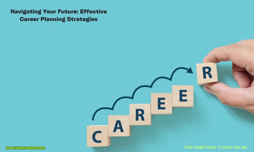 Navigating Your Future: Effective Career Planning Strategies