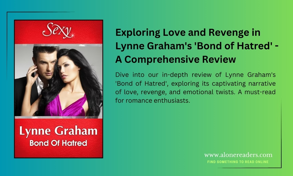 Exploring Love and Revenge in Lynne Graham's 'Bond of Hatred' - A Comprehensive Review