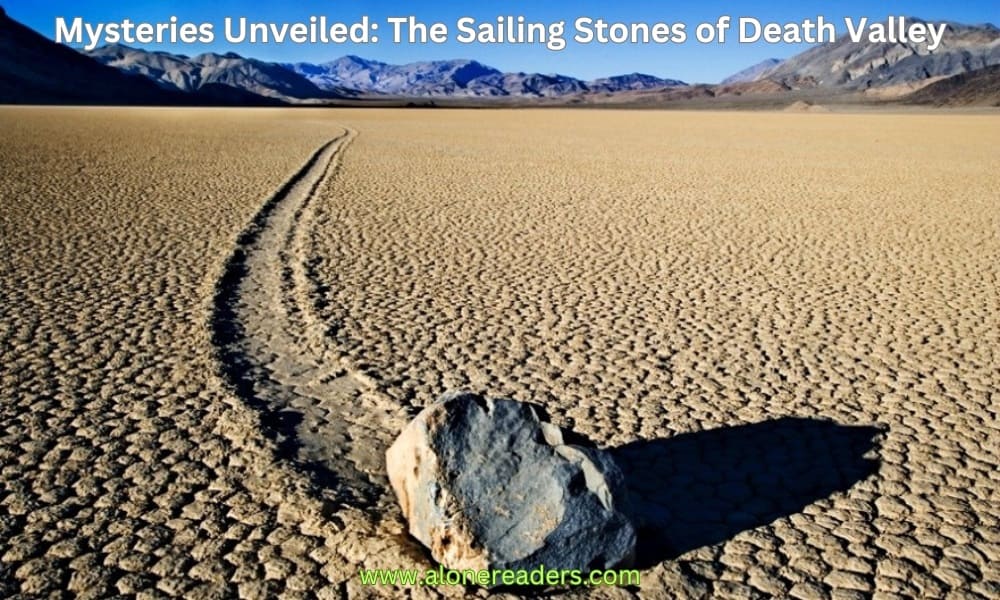 Mysteries Unveiled: The Sailing Stones of Death Valley