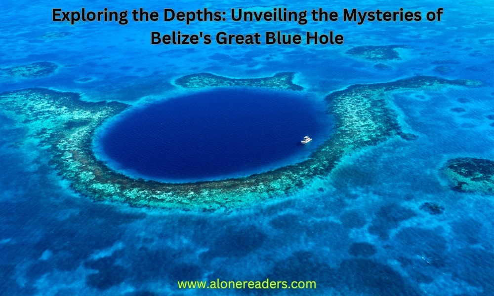 Exploring the Depths: Unveiling the Mysteries of Belize's Great Blue Hole