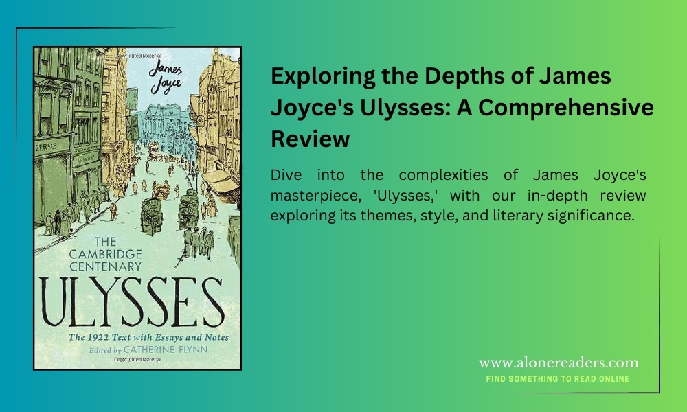 Exploring the Depths of James Joyce's Ulysses: A Comprehensive Review
