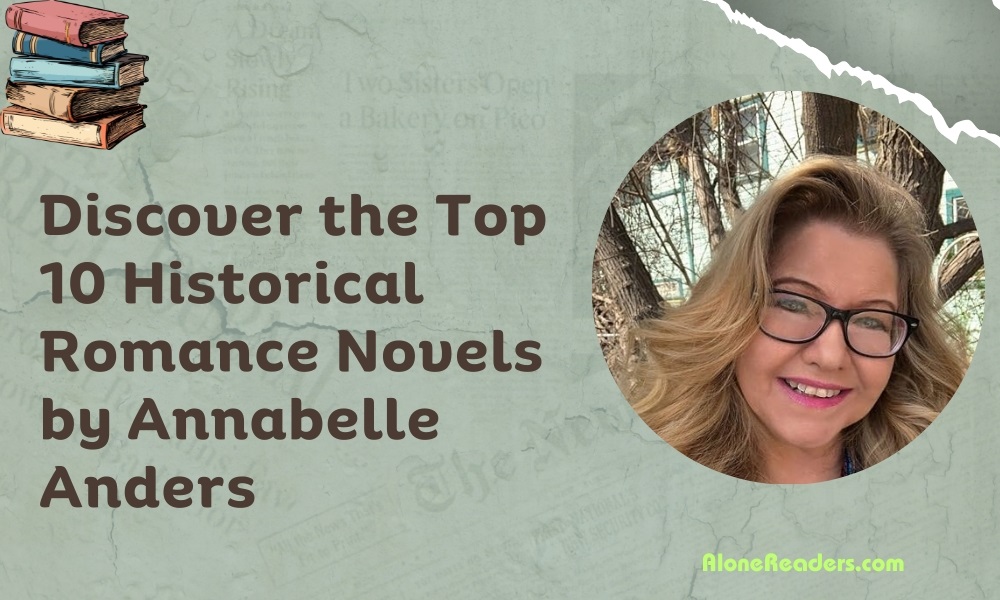 Discover the Top 10 Historical Romance Novels by Annabelle Anders