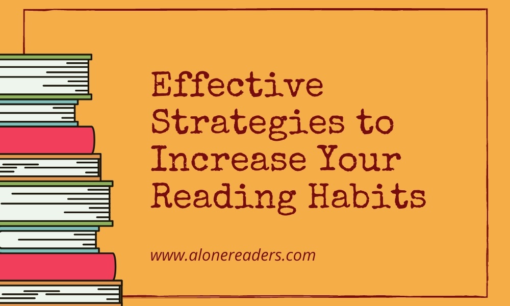 Effective Strategies to Increase Your Reading Habits