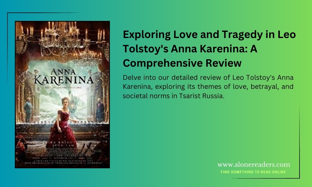 Exploring Love and Tragedy in Leo Tolstoy's Anna Karenina: A Comprehensive Review