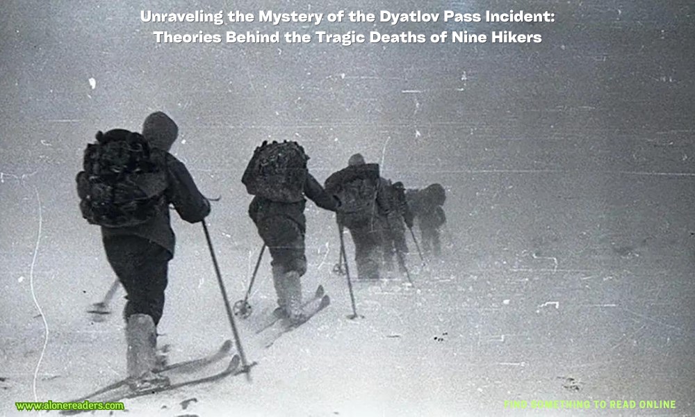 Unraveling the Mystery of the Dyatlov Pass Incident: Theories Behind the Tragic Deaths of Nine Hikers
