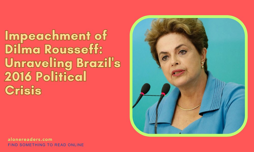 Impeachment of Dilma Rousseff: Unraveling Brazil's 2016 Political Crisis
