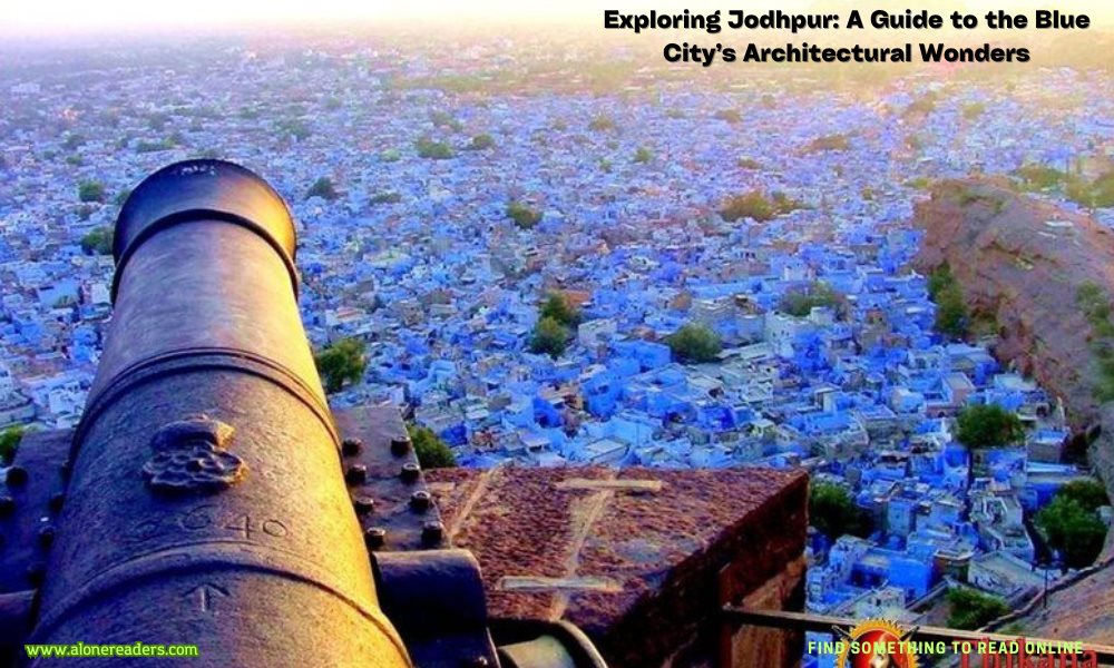 Exploring Jodhpur: A Guide to the Blue City’s Architectural Wonders